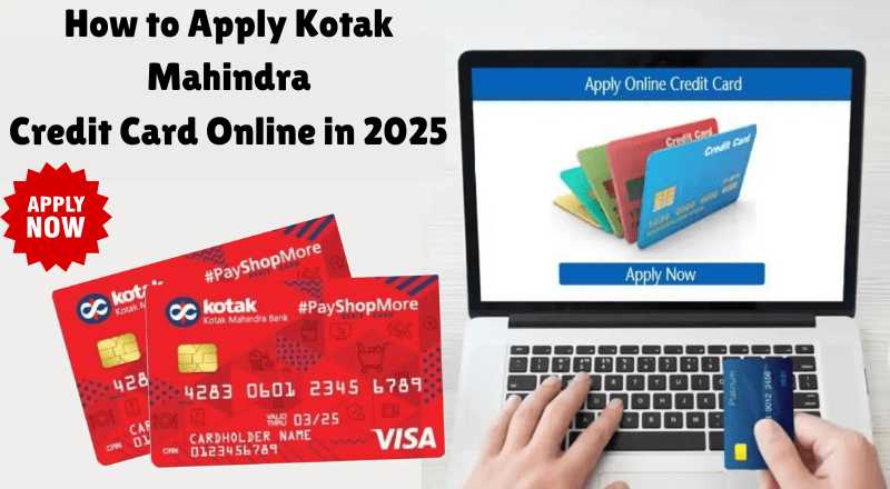 How to Apply Kotak Mahindra Credit Card Online in 2025