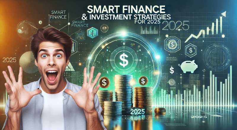 Smart Finance & Investment Strategies for Building Wealth in 2025