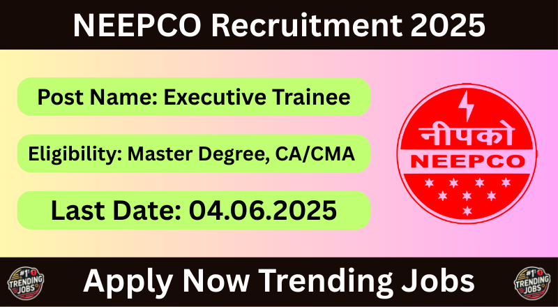 NEEPCO Recruitment 2025