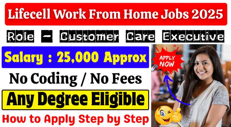 Lifecell Customer Support Executive Work From Home Jobs 2025